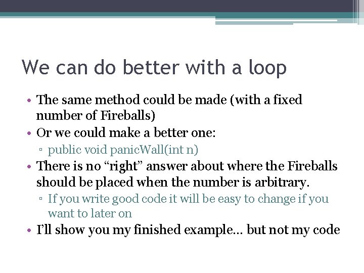 We can do better with a loop • The same method could be made We can do better with a loop • The same method could be made