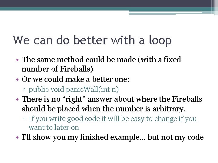 We can do better with a loop • The same method could be made