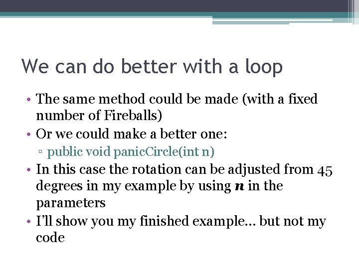 We can do better with a loop • The same method could be made