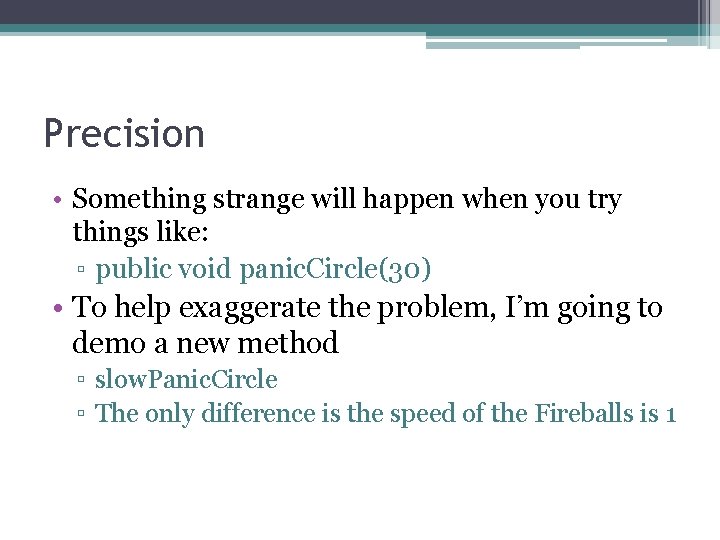 Precision • Something strange will happen when you try things like: ▫ public void Precision • Something strange will happen when you try things like: ▫ public void