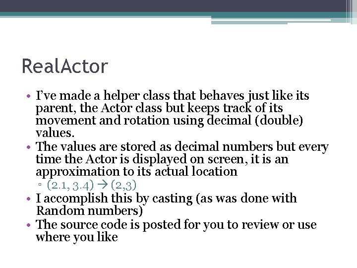 Real. Actor • I’ve made a helper class that behaves just like its parent, Real. Actor • I’ve made a helper class that behaves just like its parent,