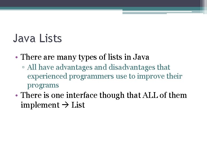 Java Lists • There are many types of lists in Java ▫ All have Java Lists • There are many types of lists in Java ▫ All have