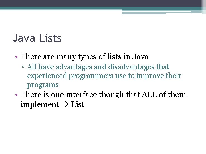 Java Lists • There are many types of lists in Java ▫ All have