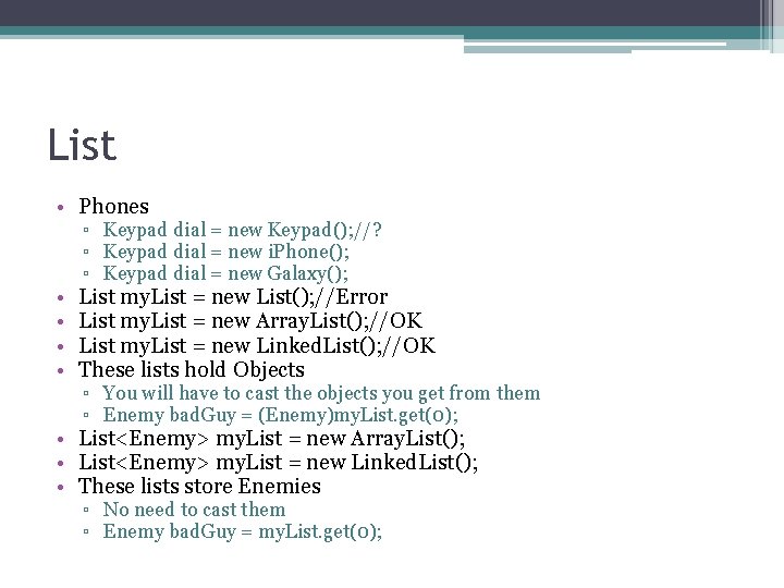 List • Phones • • ▫ Keypad dial = new Keypad(); //? ▫ Keypad