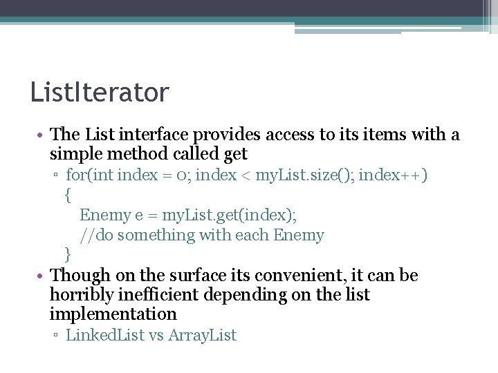 List. Iterator • The List interface provides access to its items with a simple List. Iterator • The List interface provides access to its items with a simple