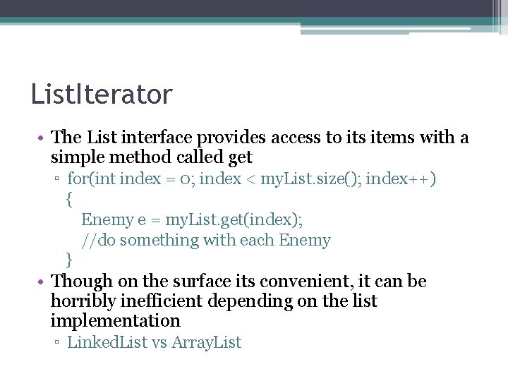 List. Iterator • The List interface provides access to its items with a simple