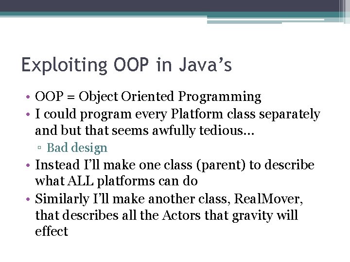 Exploiting OOP in Java’s • OOP = Object Oriented Programming • I could program