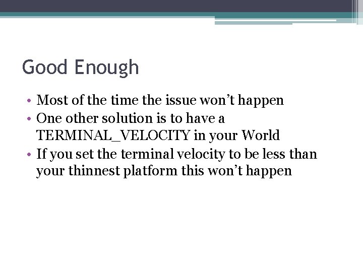 Good Enough • Most of the time the issue won’t happen • One other Good Enough • Most of the time the issue won’t happen • One other