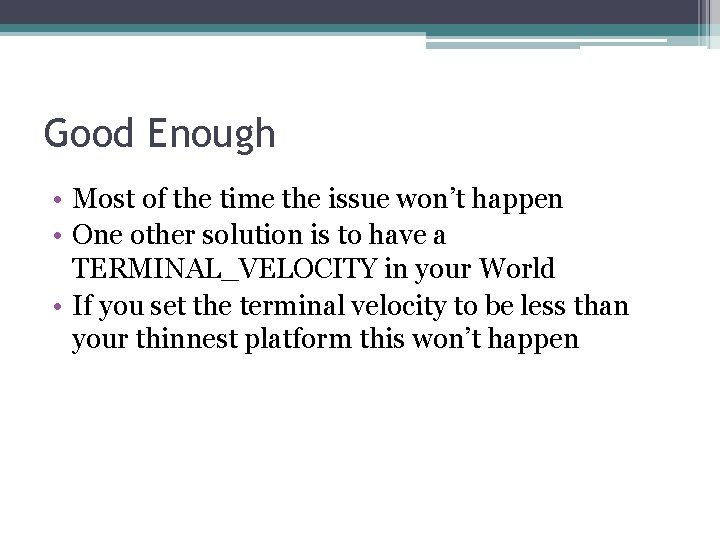 Good Enough • Most of the time the issue won’t happen • One other