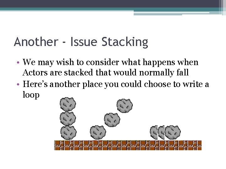 Another - Issue Stacking • We may wish to consider what happens when Actors