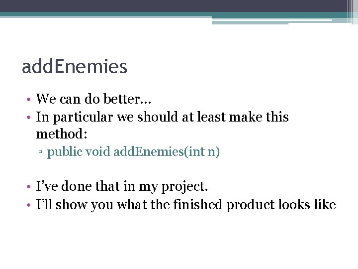 add. Enemies • We can do better… • In particular we should at least