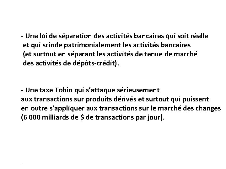 - Une loi de séparation des activités bancaires qui soit réelle et qui scinde