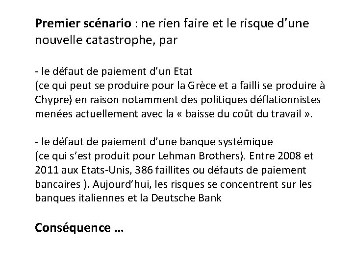 Premier scénario : ne rien faire et le risque d’une nouvelle catastrophe, par -