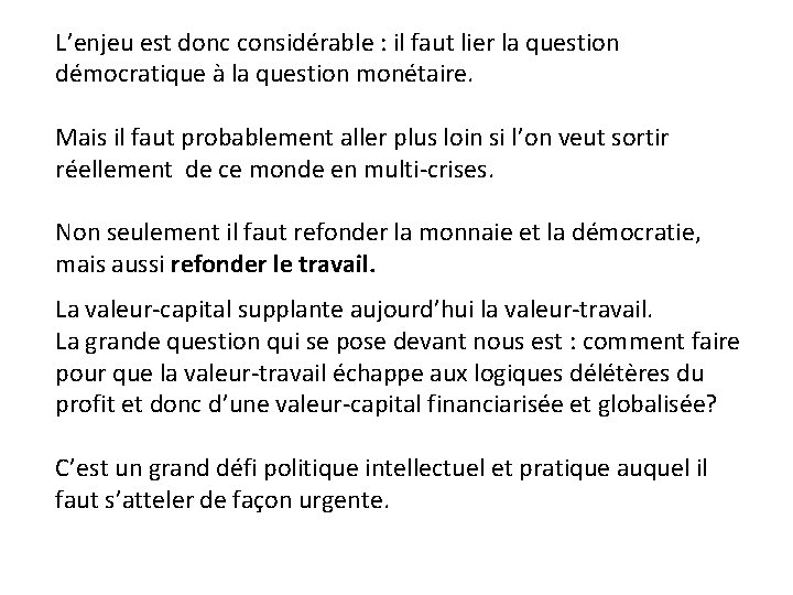 L’enjeu est donc considérable : il faut lier la question démocratique à la question