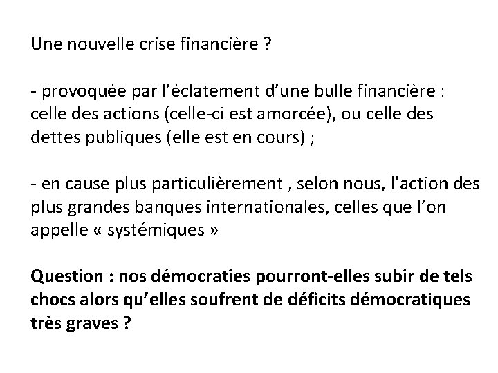  Une nouvelle crise financière ? - provoquée par l’éclatement d’une bulle financière :