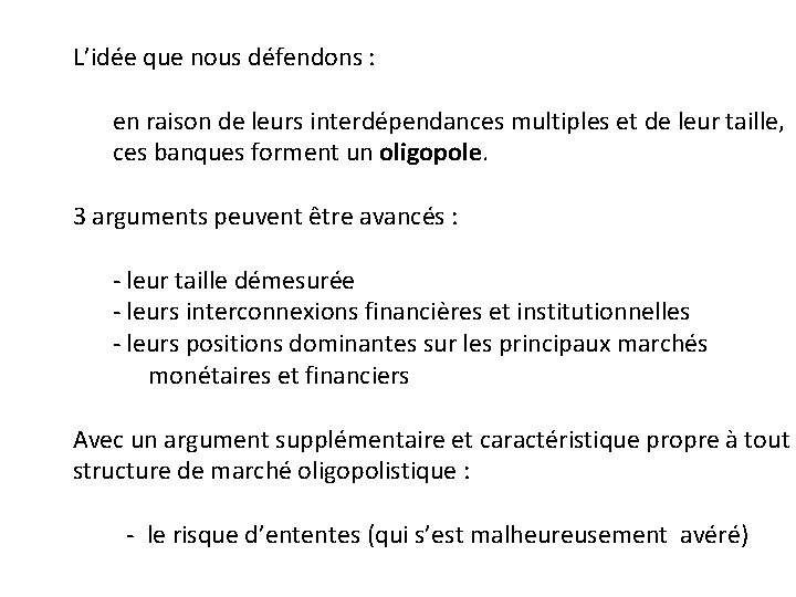 L’idée que nous défendons : en raison de leurs interdépendances multiples et de leur