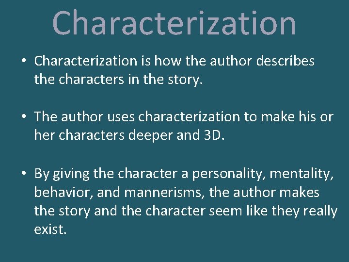 Characterization • Characterization is how the author describes the characters in the story. •