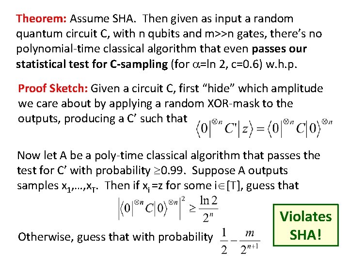 Theorem: Assume SHA. Then given as input a random quantum circuit C, with n