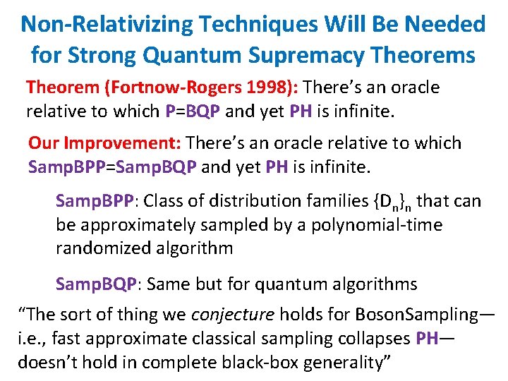 Non-Relativizing Techniques Will Be Needed for Strong Quantum Supremacy Theorems Theorem (Fortnow-Rogers 1998): There’s