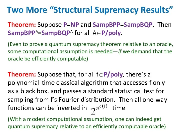 Two More “Structural Supremacy Results” Theorem: Suppose P=NP and Samp. BPP=Samp. BQP. Then Samp.