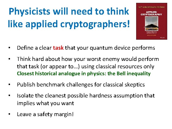 Physicists will need to think like applied cryptographers! • Define a clear task that