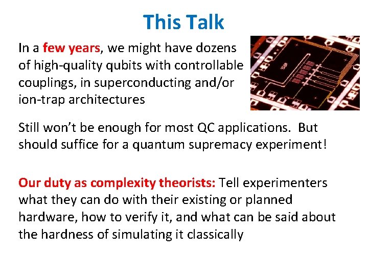 This Talk In a few years, we might have dozens of high-quality qubits with