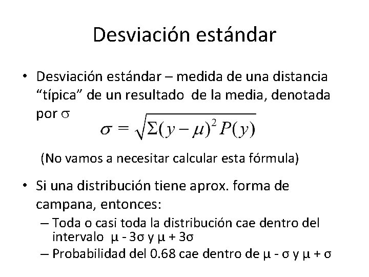 Desviación estándar • Desviación estándar – medida de una distancia “típica” de un resultado