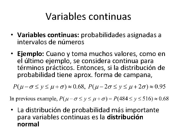 Variables continuas • Variables continuas: probabilidades asignadas a intervalos de números • Ejemplo: Cuano