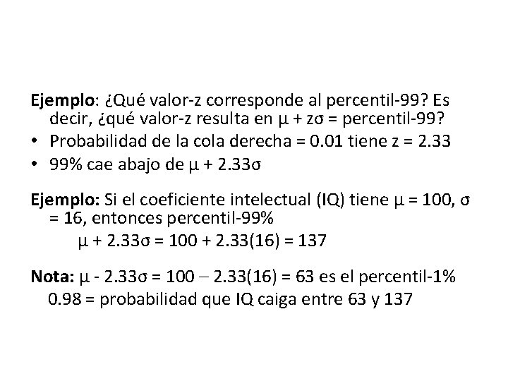 Ejemplo: ¿Qué valor-z corresponde al percentil-99? Es decir, ¿qué valor-z resulta en µ +