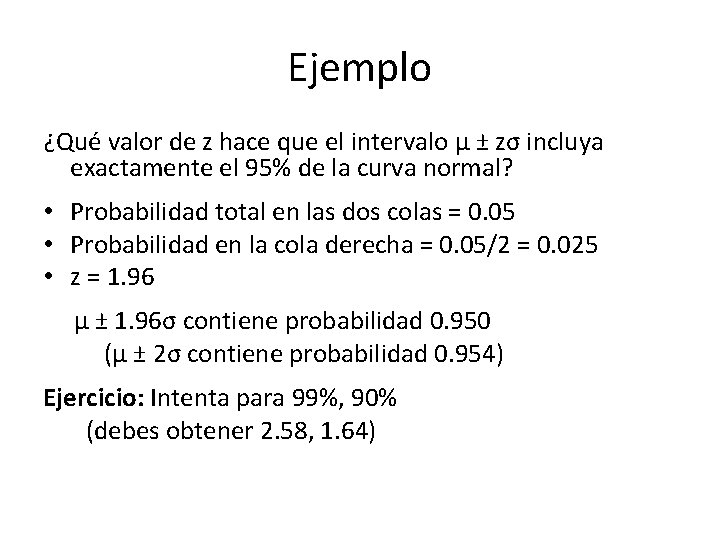 Ejemplo ¿Qué valor de z hace que el intervalo µ ± zσ incluya exactamente