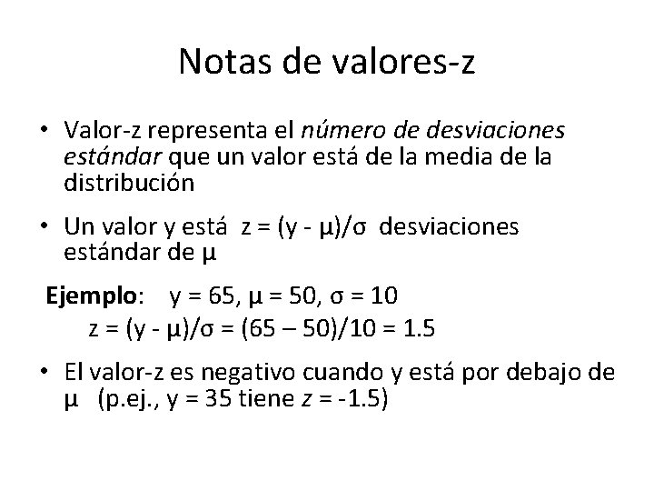 Notas de valores-z • Valor-z representa el número de desviaciones estándar que un valor