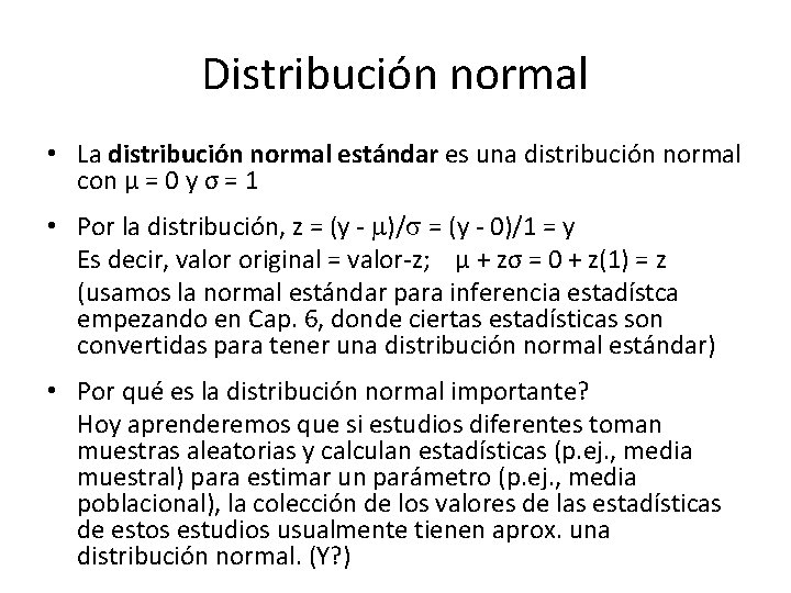 Distribución normal • La distribución normal estándar es una distribución normal con µ =