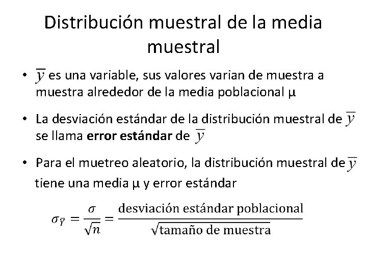 Distribución muestral de la media muestral • es una variable, sus valores varian de