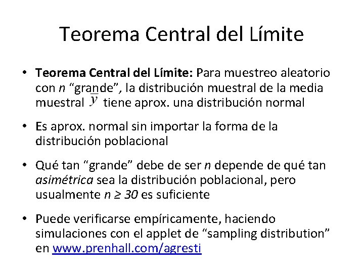 Teorema Central del Límite • Teorema Central del Límite: Para muestreo aleatorio con n