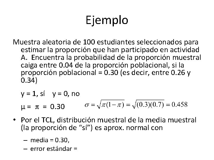 Ejemplo Muestra aleatoria de 100 estudiantes seleccionados para estimar la proporción que han participado