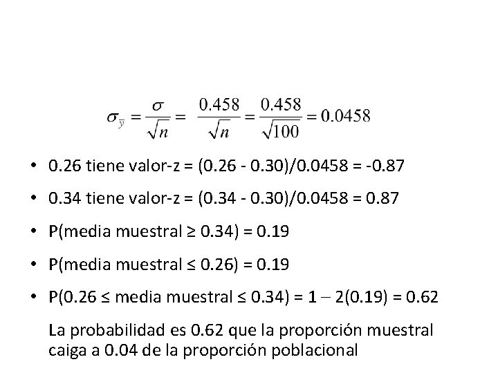  • 0. 26 tiene valor-z = (0. 26 - 0. 30)/0. 0458 =