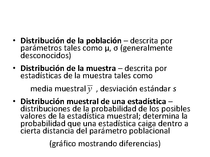  • Distribución de la población – descrita por parámetros tales como µ, σ