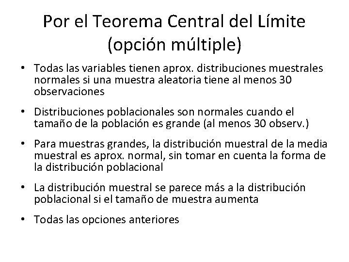 Por el Teorema Central del Límite (opción múltiple) • Todas las variables tienen aprox.