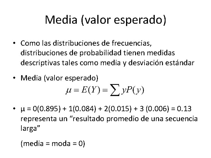 Media (valor esperado) • Como las distribuciones de frecuencias, distribuciones de probabilidad tienen medidas