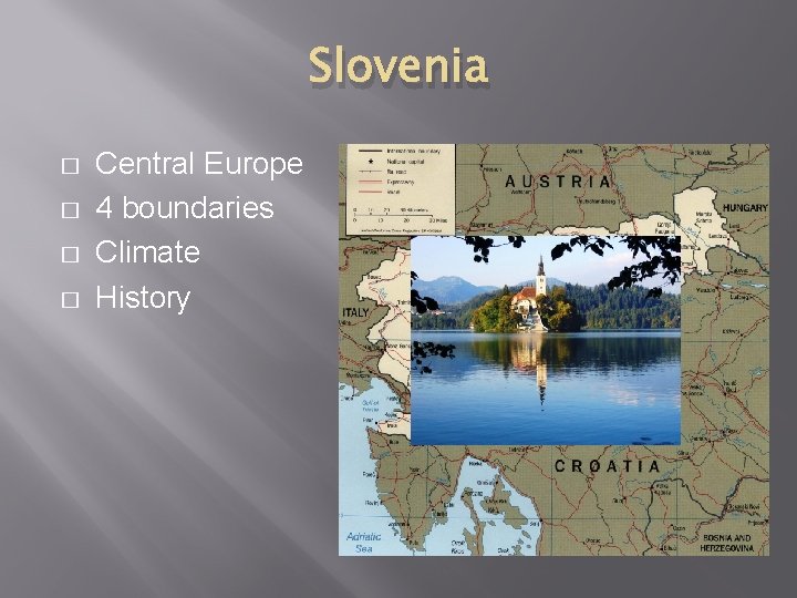 Slovenia � � Central Europe 4 boundaries Climate History 