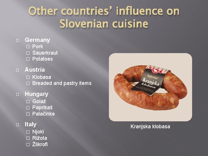 Other countries’ influence on Slovenian cuisine � Germany � � Austria � � �