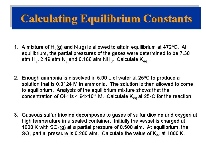 Calculating Equilibrium Constants 1. A mixture of H 2(g) and N 2(g) is allowed