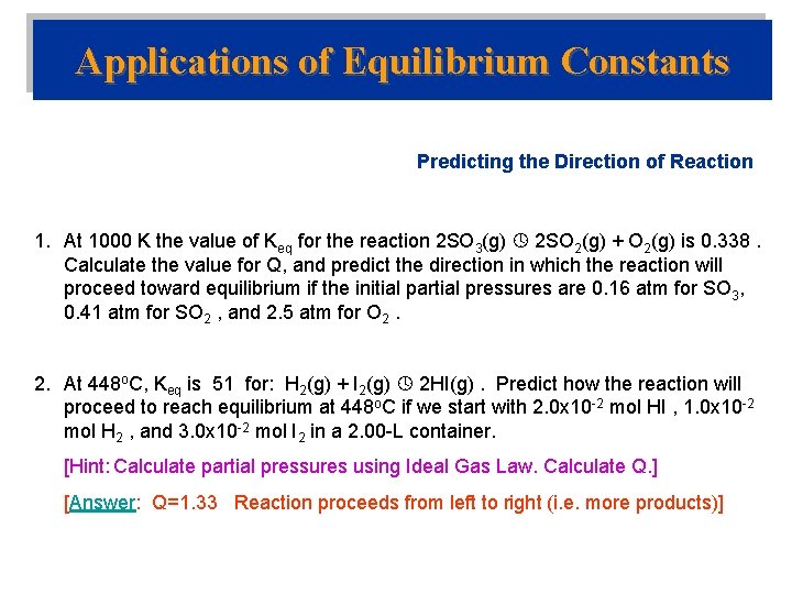 Applications of Equilibrium Constants Predicting the Direction of Reaction 1. At 1000 K the