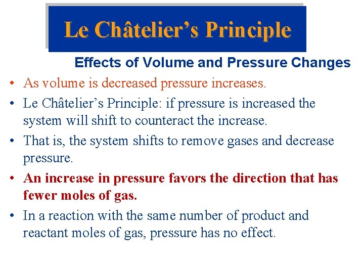 Le Châtelier’s Principle • • • Effects of Volume and Pressure Changes As volume