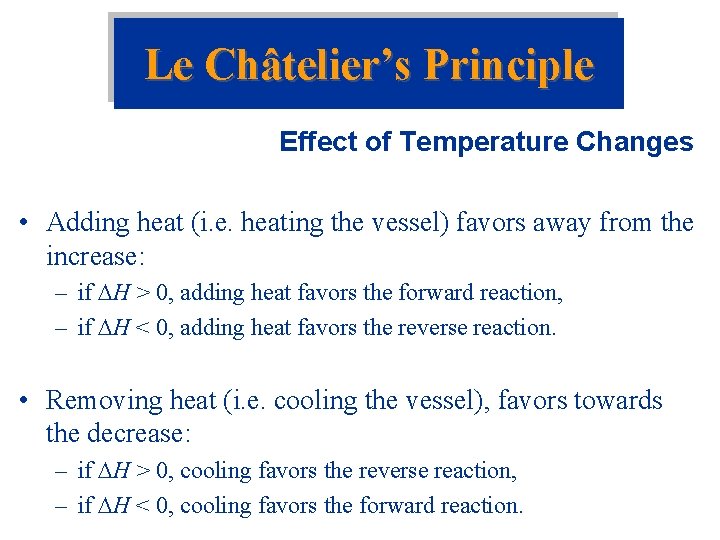 Le Châtelier’s Principle Effect of Temperature Changes • Adding heat (i. e. heating the