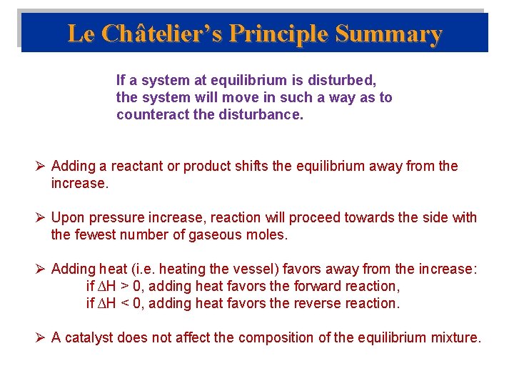 Le Châtelier’s Principle Summary If a system at equilibrium is disturbed, the system will