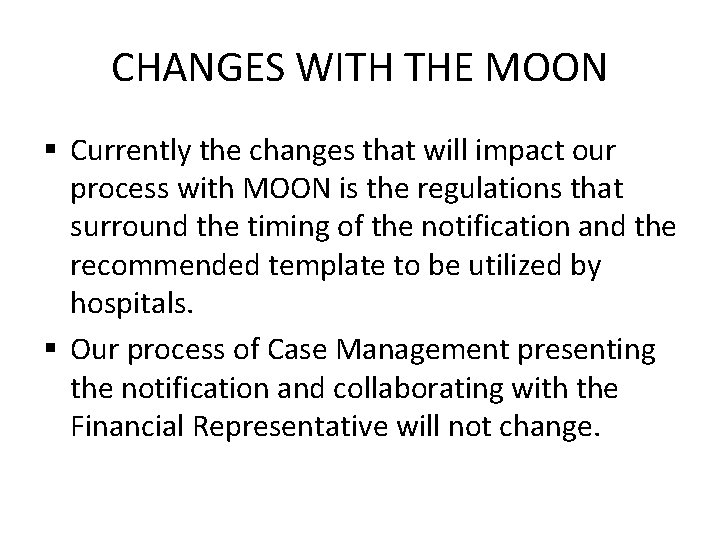 CHANGES WITH THE MOON § Currently the changes that will impact our process with