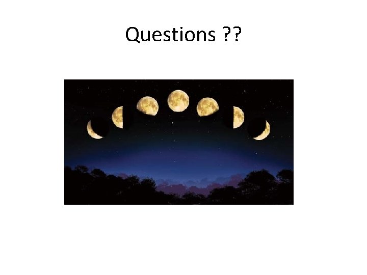 Questions ? ? 