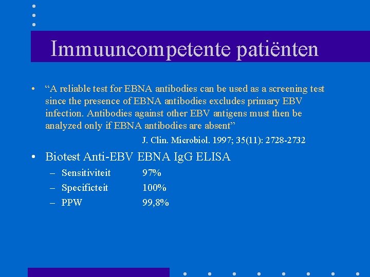 Immuuncompetente patiënten • “A reliable test for EBNA antibodies can be used as a