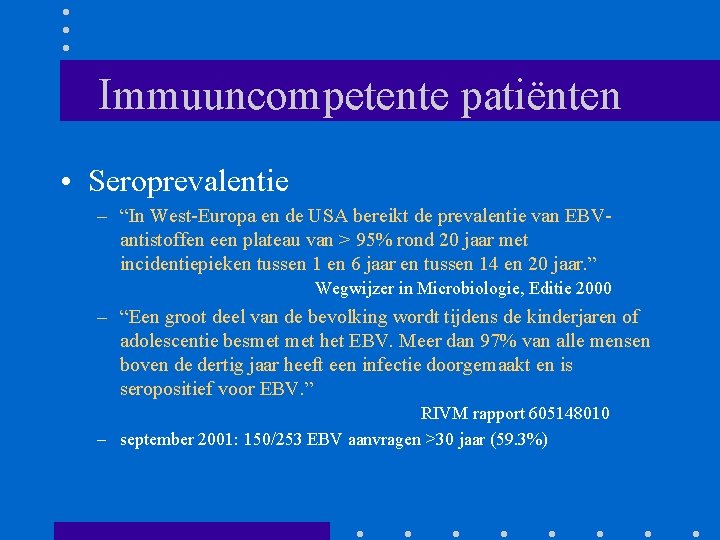 Immuuncompetente patiënten • Seroprevalentie – “In West-Europa en de USA bereikt de prevalentie van